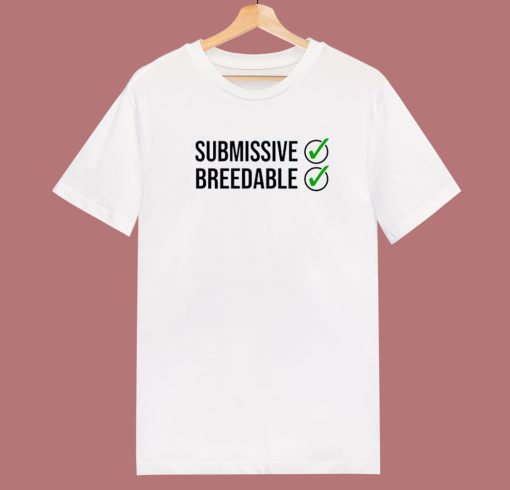 Submissive And Breedable T Shirt Style