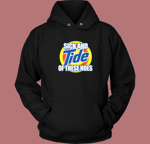 Tide Of These Hoes Art Hoodie Style
