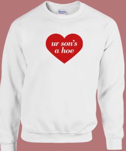 Ur Sons A Hoe Sweatshirt