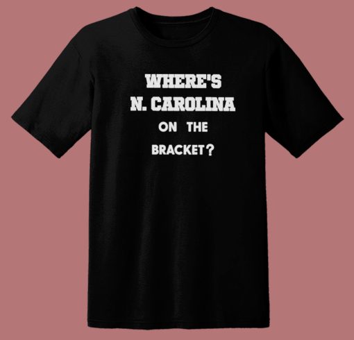 Where Carolina On The Bracket T Shirt Style