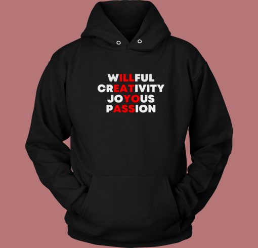 Willful Creativity Joyous Passion Hoodie Style