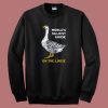 Worlds Silliest Goose Sweatshirt