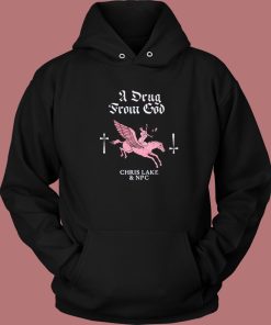 A Drug From God Hoodie Style