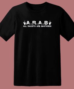 All Racists Are Bastards T Shirt Style