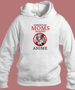 Christian Moms Against Anime Funny Hoodie Style
