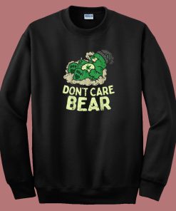 Dont Care Bears Weed Sweatshirt