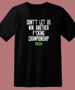 Dont Let Us Win Another Championship T Shirt Style