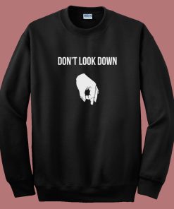 Dont Look Down Sweatshirt