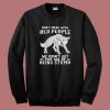 Dont Mess With Old People Sweatshirt