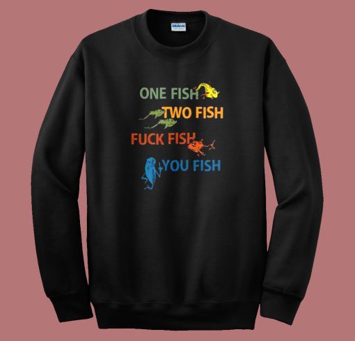 Dr Seuss One Two Fuck You Fish Sweatshirt