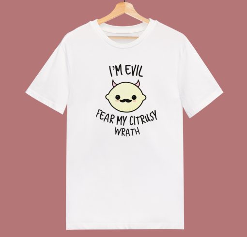 Fear My Citrusy Wrath Funny T Shirt Style