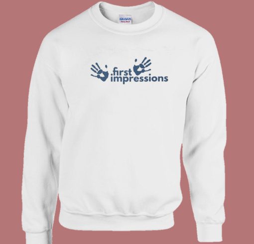 First Impressions Sweatshirt