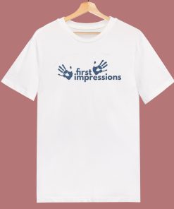 First Impressions T Shirt Style