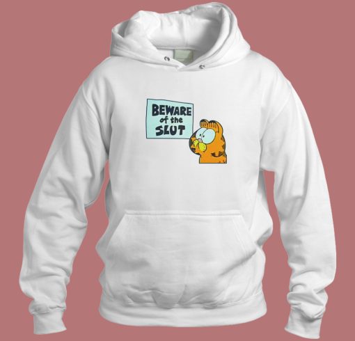 Garfield Beware Of The Slut Hoodie Style