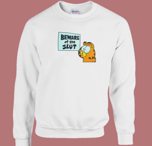 Garfield Beware Of The Slut Sweatshirt