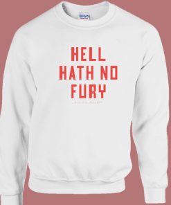Hell Hath No Fury Better South Sweatshirt