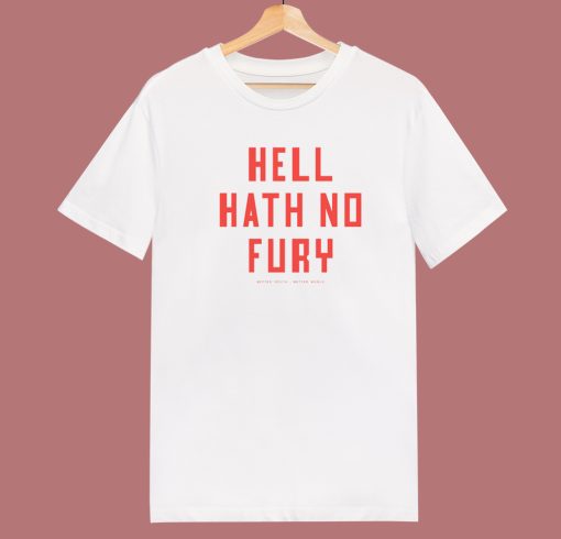 Hell Hath No Fury Better South T Shirt Style