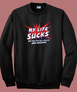 My Life Sucks But Awesome Sweatshirt