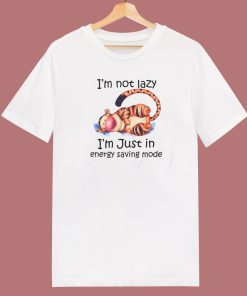 Not Lazy Just In Energy Saving Mode T Shirt Style