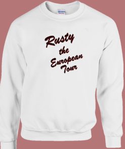 Rusty The European Tour Sweatshirt
