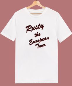 Rusty The European Tour T Shirt Style