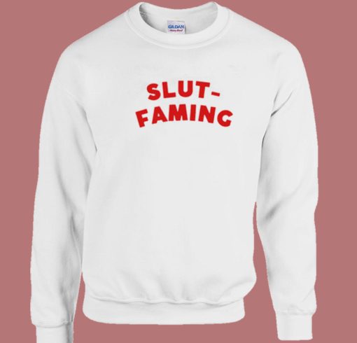 Slut Faming Funny Sweatshirt