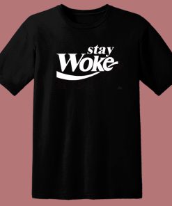 Stay Woke Coca Cola Parody T Shirt Style