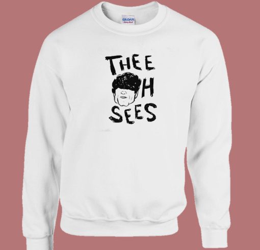 Thee Oh Sees Funny Sweatshirt