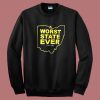 Worst State Ever Ohio Sweatshirt