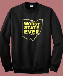 Worst State Ever Ohio Sweatshirt