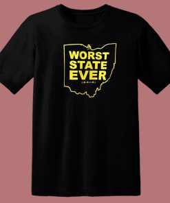 Worst State Ever Ohio T Shirt Style