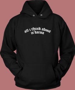 I Think About Is Karma Vintage Hoodie Style