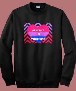 Always Bi Your Side Sweatshirt