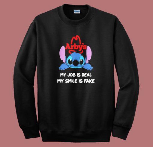 Arby’s My Job Is Real My Smile Is Fake Sweatshirt