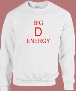 Big D Energy Funny Sweatshirt
