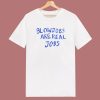 Blowjobs Are Real Jobs T Shirt Style
