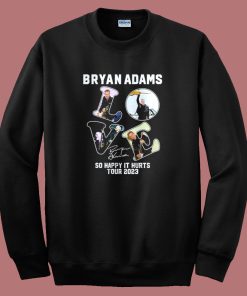 Bryan Adams So Happy It Hurts Sweatshirt
