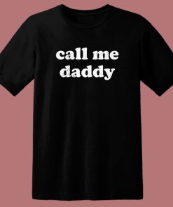 Call Me Daddy T Shirt Style