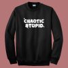 Chaotic Stupid 90s Sweatshirt