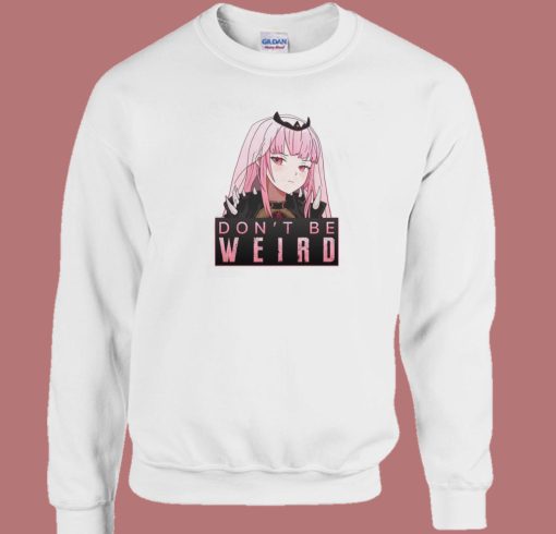 Don’t Be Weird Calliope Mori Sweatshirt