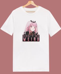 Don’t Be Weird Calliope Mori T Shirt Style