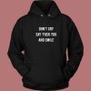 Don’t Cry Say Fuck You And Smile Hoodie Style
