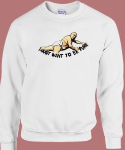Frank Reynolds Just Want To Be Pure Sweatshirt