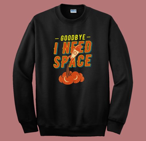 Funny Good Bye Outerspace Sweatshirt
