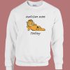 Garfield Autism Won Today 80s Sweatshirt