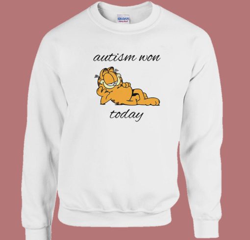 Garfield Autism Won Today 80s Sweatshirt