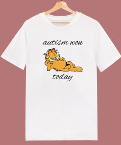 Garfield Autism Won Today T Shirt Style