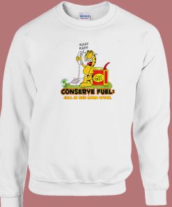 Garfield Conserve Fuel Funny Sweatshirt