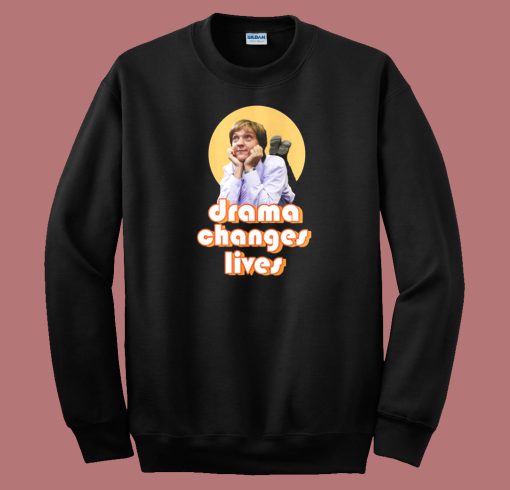Greg Drama Changes Lives Sweatshirt