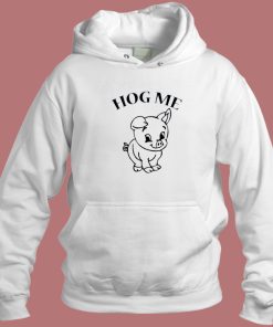 Hog Hug Me Funny Hoodie Style